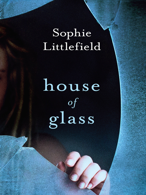 Title details for House of Glass by Sophie Littlefield - Available